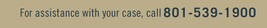 For assistance with your case, call 801-539-1900